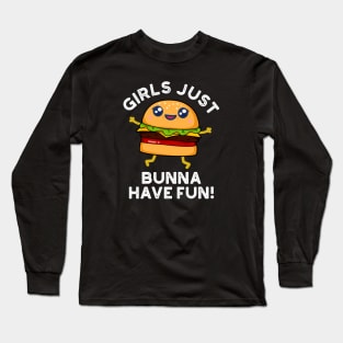 Girls Just Bunna Have Fun Cute Burger PUn Long Sleeve T-Shirt